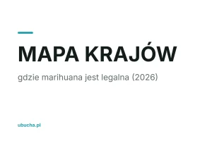 Gdzie marihuana jest legalna? Mapa krajów 2026